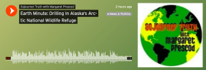 Media player for the Sojourner Truth radio show, Earth Minute: Drilling in Alaska’s Arctic National Wildlife Refuge
